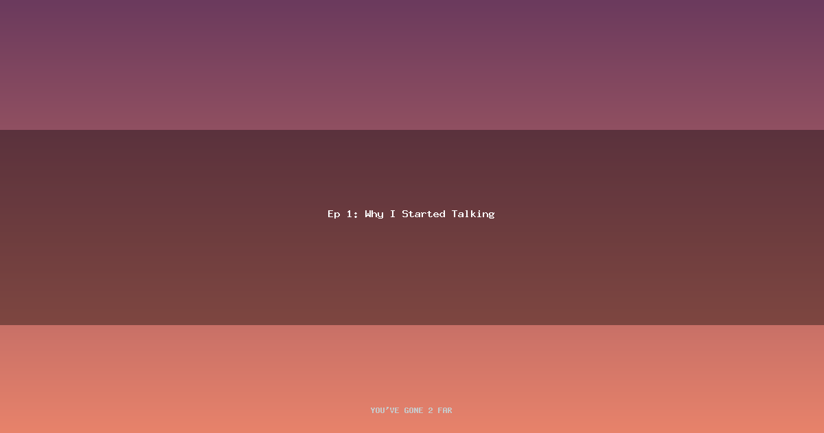 Why I Started Talking
