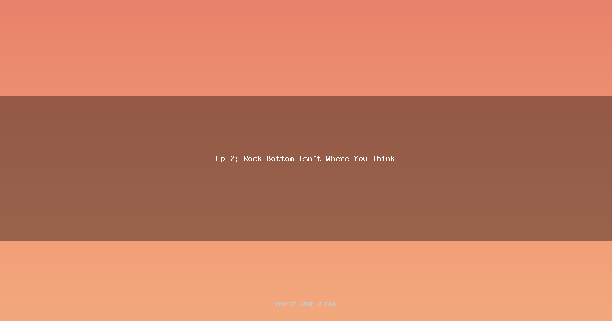 Rock Bottom Isn't Where You Think