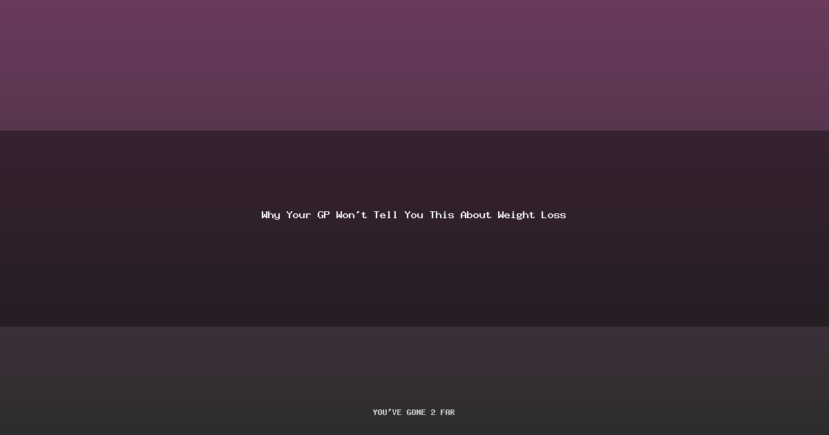 Why Your GP Won't Tell You This About Weight Loss